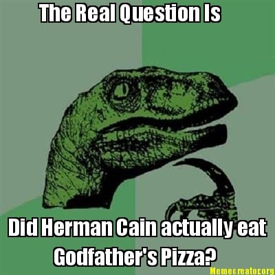 did-herman-cain-actually-eat-the-real-question-is-godfathers-pizza