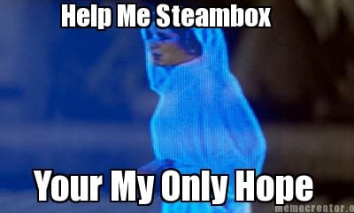 help-me-steambox-your-my-only-hope