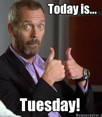 today-is...-tuesday