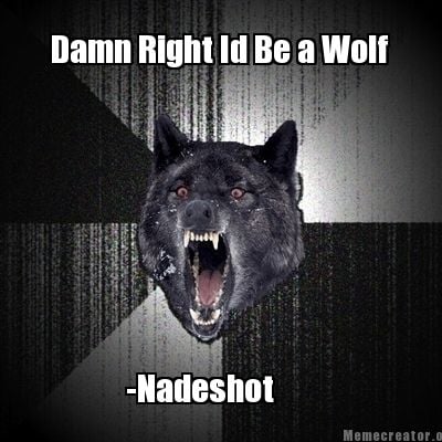 damn-right-id-be-a-wolf-nadeshot