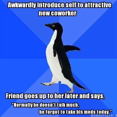 awkwardly-introduce-self-to-attractive-new-coworker-friend-goes-up-to-her-later-