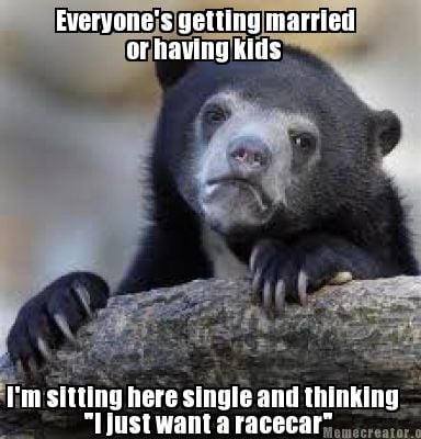 everyones-getting-married-or-having-kids-im-sitting-here-single-and-thinking-i-j
