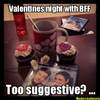 valentines-night-with-bff-too-suggestive-