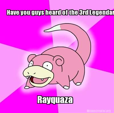have-you-guys-heard-of-the-3rd-legendary-rayquaza