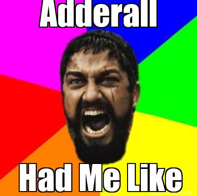 adderall-had-me-like