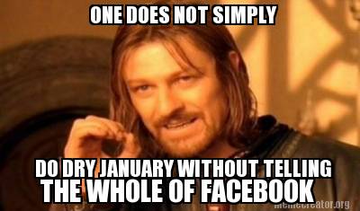 Meme Creator - ONE DOES NOT SIMPLY DO DRY JANUARY WITHOUT ...