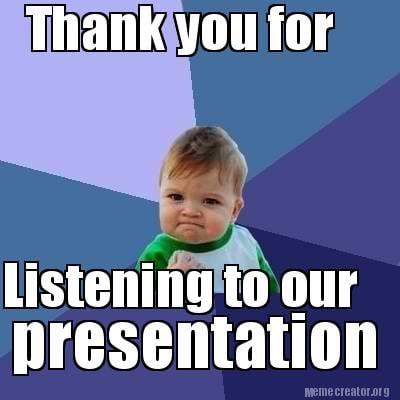 Meme Creator - Thank you for Listening to our presentation Meme