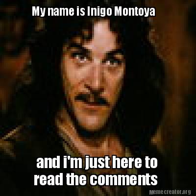 my-name-is-inigo-montoya-and-im-just-here-to-read-the-comments