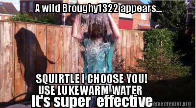 a-wild-broughy1322-appears...-squirtle-i-choose-you-use-lukewarm-water-its-super