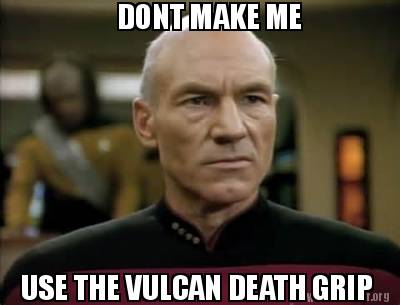 dont-make-me-use-the-vulcan-death-grip