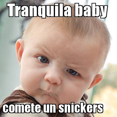 tranquila-baby-comete-un-snickers