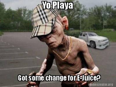 yo-playa-got-some-change-for-e-juice