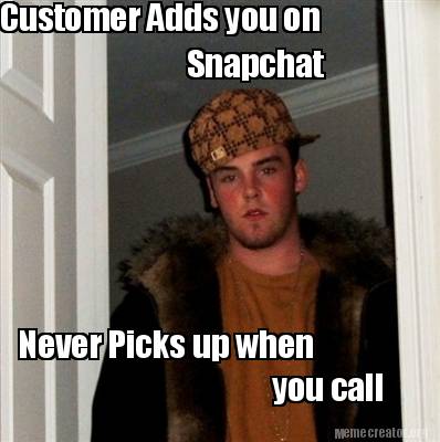 call meme memecreator adds snapchat picks customer never when generator