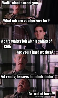 Meme Creator - Wolff, nice to meet you What job are you ...