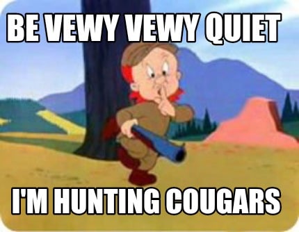 be-vewy-vewy-quiet-im-hunting-cougars