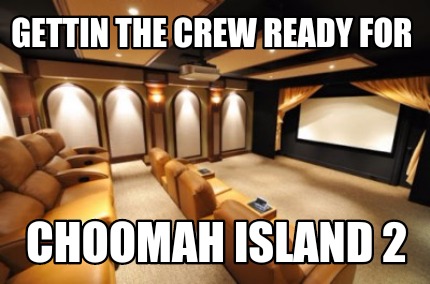 gettin-the-crew-ready-for-choomah-island-2
