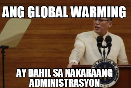 ang-global-warming-ay-dahil-sa-nakaraang-administrasyon