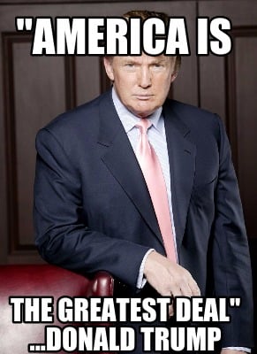 america-is-the-greatest-deal-...donald-trump