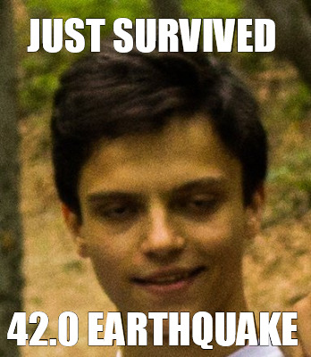 just-survived-42.0-earthquake