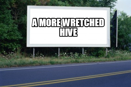 a-more-wretched-hive