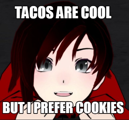 tacos-are-cool-but-i-prefer-cookies