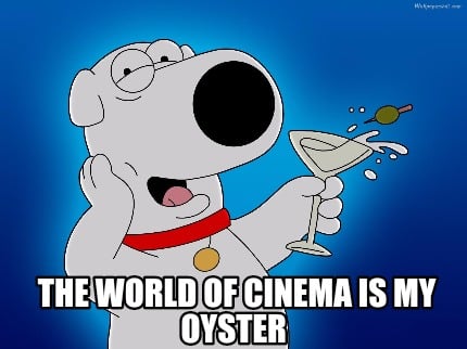 the-world-of-cinema-is-my-oyster