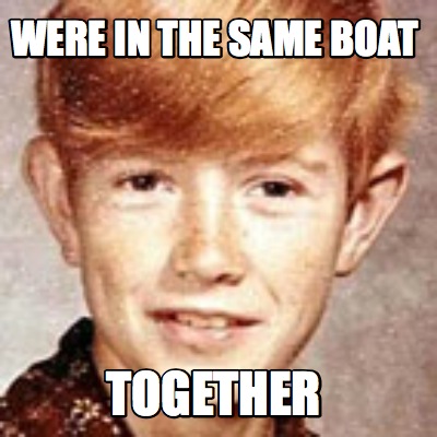 were-in-the-same-boat-together