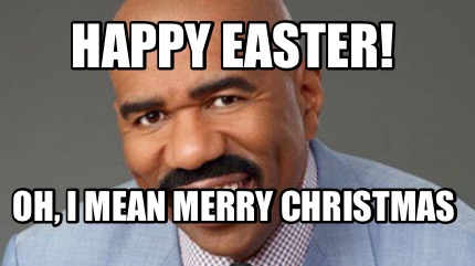 meme creator funny happy easter oh i mean merry steve harvey christmas