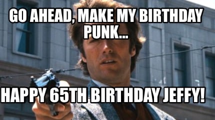 go-ahead-make-my-birthday-punk...-happy-65th-birthday-jeffy