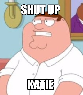 shut-up-katie