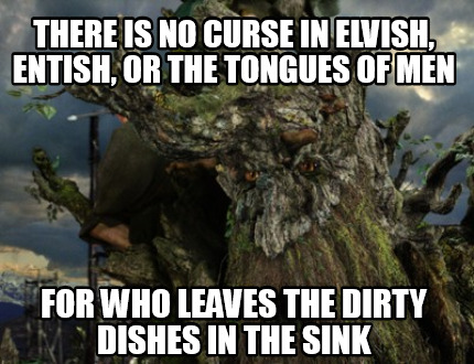 there-is-no-curse-in-elvish-entish-or-the-tongues-of-men-for-who-leaves-the-dirt