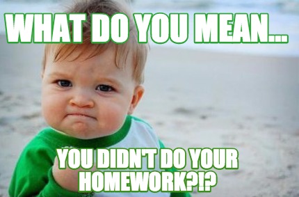 It pays to do your homework meaning