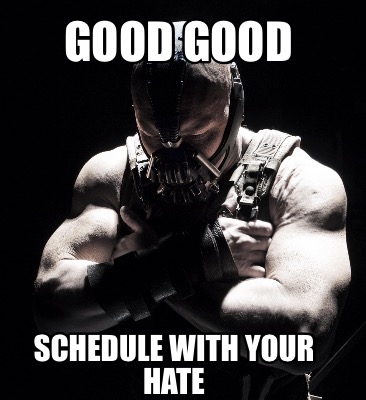 good-good-schedule-with-your-hate