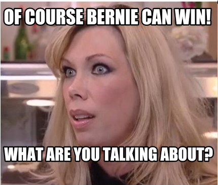 of-course-bernie-can-win-what-are-you-talking-about