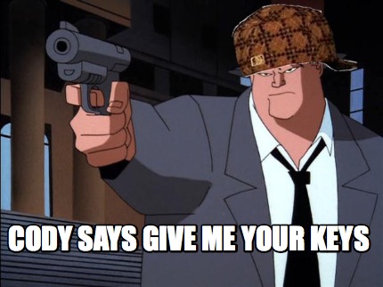 cody-says-give-me-your-keys