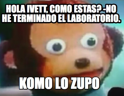 HOLA KOMO ESTAS hola komo estas: