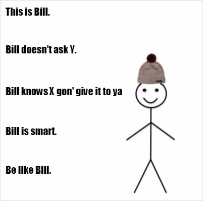 ya meme give gon bill ask doesn memecreator memes knows generator smart