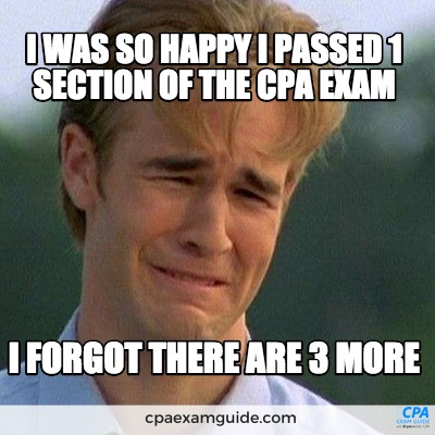 i-was-so-happy-i-passed-1-section-of-the-cpa-exam-i-forgot-there-are-3-more