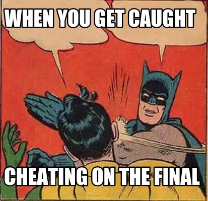 Caught cheating meme be. congratulate Caught cheating meme