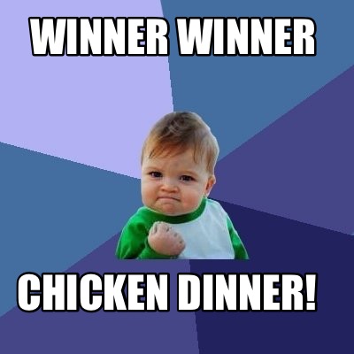 Meme Creator - Winner Winner Chicken Dinner! Meme Generator at