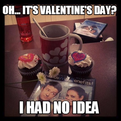 oh...-its-valentines-day-i-had-no-idea