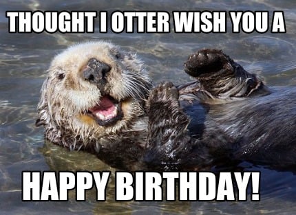 thought-i-otter-wish-you-a-happy-birthday