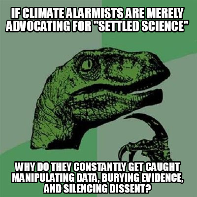 Meme Creator - Funny If climate alarmists are merely ...