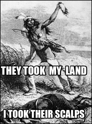 they-took-my-land-i-took-their-scalps