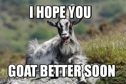 i-hope-you-goat-better-soon