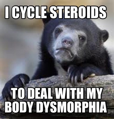 SEARCH AND BUY THIS PRODUCT Meme Creator - I cycle steroids To deal with my body