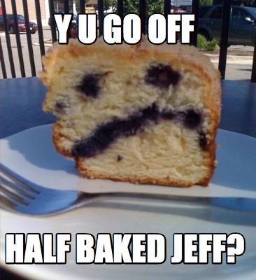 y-u-go-off-half-baked-jeff