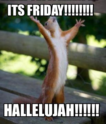 Meme Creator - Its friday!!!!!!!! Hallelujah!!!!!! Meme ... Hallelujah Meme