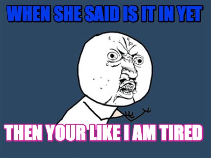 tired am then memecreator yet said she when memes