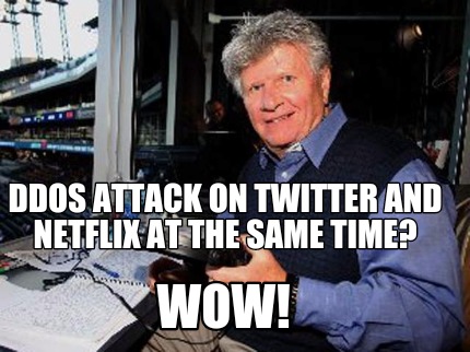 ddos-attack-on-twitter-and-netflix-at-the-same-time-wow